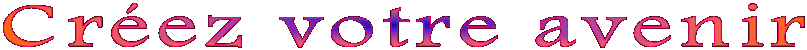 Cr�ez votre avenir